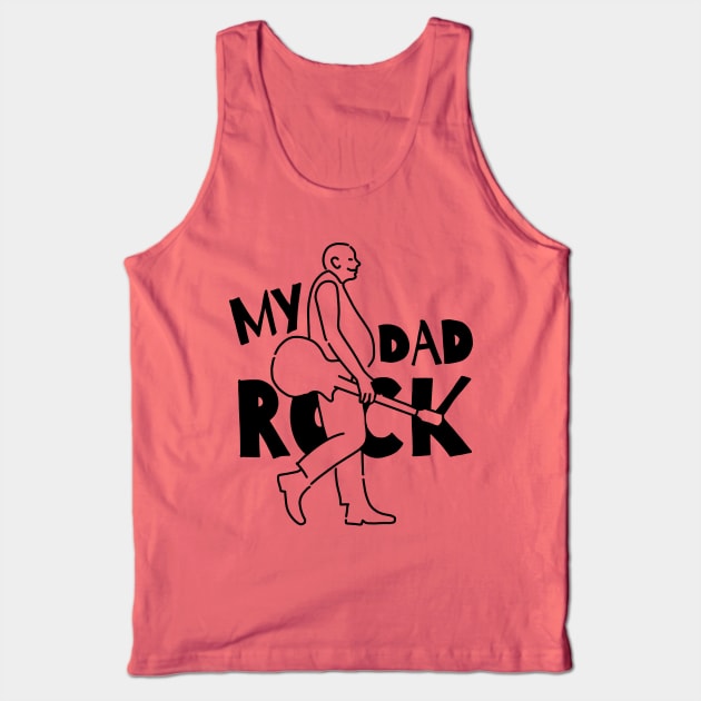 My dad rocks ,Father's day quote Tank Top by 9georgeDoodle